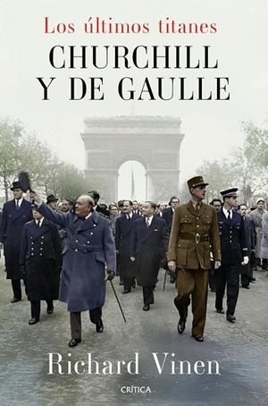 LOS ÚLTIMOS TITANES. CHURCHILL Y DE GAULLE | 9788491998945 | VINEN, RICHARD | Llibreria La Gralla | Llibreria online de Granollers