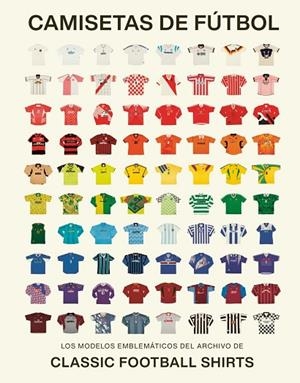 CAMISETAS DE FÚTBOL | 9788419043917 | CLASSIC FOOTBALL SHIRTS, | Llibreria La Gralla | Llibreria online de Granollers