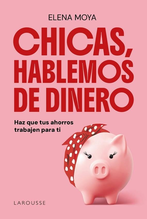 CHICAS, HABLEMOS DE DINERO | 9791387520847 | MOYA, ELENA | Llibreria La Gralla | Librería online de Granollers
