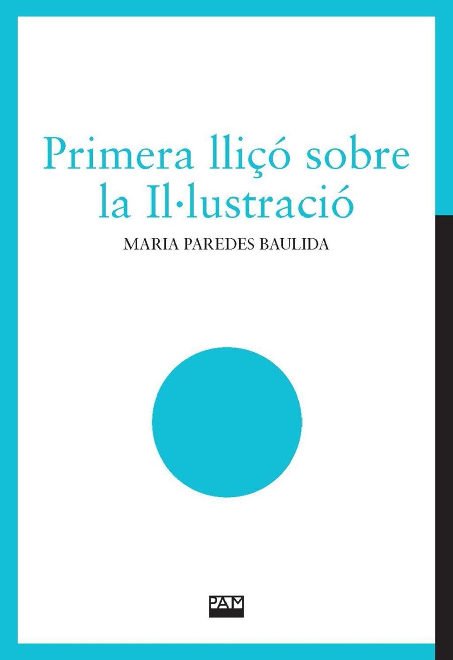PRIMERA LLIÇÓ SOBRE LA IL·LUSTRACIÓ | 9788491914150 | PAREDES I BAULIDA, MARIA | Llibreria La Gralla | Llibreria online de Granollers