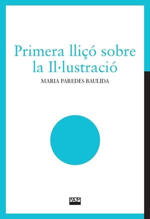 PRIMERA LLIÇÓ SOBRE LA IL·LUSTRACIÓ | 9788491914150 | PAREDES I BAULIDA, MARIA | Llibreria La Gralla | Llibreria online de Granollers