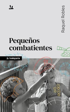 PEQUEÑOS COMBATIENTES | 9791388215001 | ROBLES, RAQUEL | Llibreria La Gralla | Llibreria online de Granollers