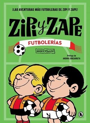 ZIPI Y ZAPE. FUTBOLERÍAS | 9788402431592 | ESCOBAR, JOSEP | Llibreria La Gralla | Llibreria online de Granollers