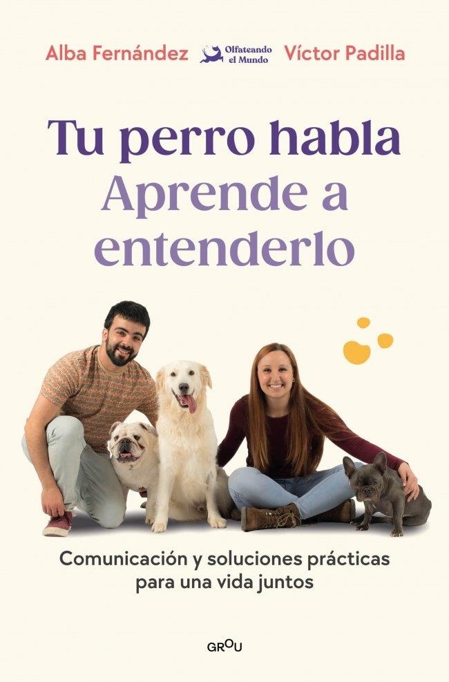 TU PERRO HABLA: APRENDE A ENTENDERLO | 9791387809904 | FERNÁNDEZ, ALBA ; PADILLA, VÍCTOR ;  OLFATEANDO EL MUNDO | Llibreria La Gralla | Llibreria online de Granollers