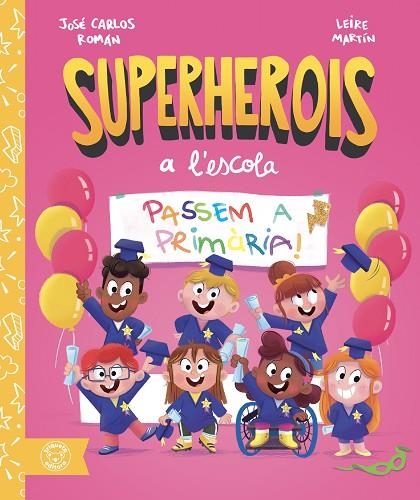 PASSEM A PRIMÀRIA! ("SUPERHEROIS A L'ESCOLA") | 9791387501662 | ROMÁN, JOSÉ CARLOS ;  MARTÍN, LEIRE | Llibreria La Gralla | Llibreria online de Granollers