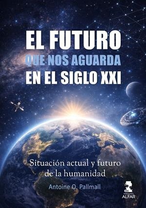 FUTURO QUE NOS AGUARDA EN EL SIGLO XXI, EL | 9788410286542 | O. PALLMALL, ANTOINE | Llibreria La Gralla | Llibreria online de Granollers