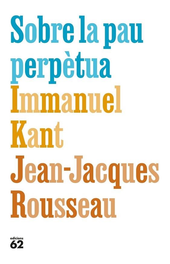SOBRE LA PAU PERPÈTUA | 9788429783308 | KANT, IMMANUEL ;  ROUSSEAU, JEAN-JACQUES | Llibreria La Gralla | Llibreria online de Granollers