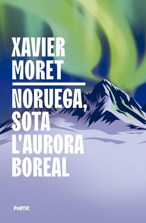 NORUEGA, SOTA L'AURORA BOREAL | 9788498096330 | MORET I ROS, XAVIER | Llibreria La Gralla | Librería online de Granollers
