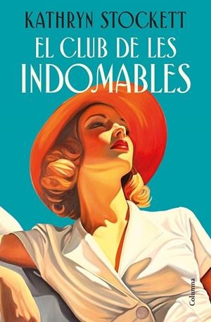 CLUB DE LES INDOMABLES, EL | 9788466435109 | STOCKETT, KATHRYN | Llibreria La Gralla | Llibreria online de Granollers