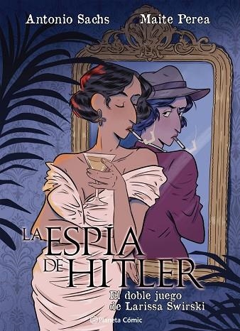 ESPÍA DE HITLER, LA  EL DOBLE JUEGO DE LARISSA SWIRSKY | 9791387919528 | PEREA RUIZ, MAITE ;  SACHS, ANTONIO | Llibreria La Gralla | Llibreria online de Granollers