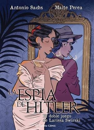 ESPÍA DE HITLER, LA  EL DOBLE JUEGO DE LARISSA SWIRSKY | 9791387919528 | PEREA RUIZ, MAITE ;  SACHS, ANTONIO | Llibreria La Gralla | Llibreria online de Granollers