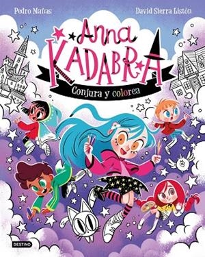 ANNA KADABRA. CONJURA Y COLOREA | 9788408319320 | PEDRO MAÑAS, PEDRO MAÑAS ; SIERRA LISTÓN, DAVID | Llibreria La Gralla | Librería online de Granollers