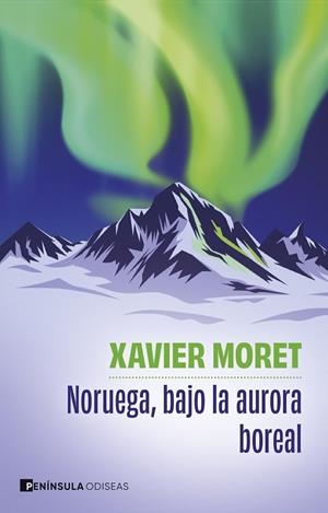 NORUEGA, BAJO LA AURORA BOREAL | 9788411005098 | MORET, XAVIER | Llibreria La Gralla | Librería online de Granollers
