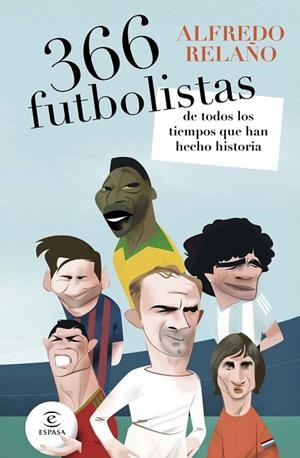 366 FUTBOLISTAS DE TODOS LOS TIEMPOS QUE HAN HECHO HISTORIA | 9788467081947 | RELAÑO, ALFREDO | Llibreria La Gralla | Llibreria online de Granollers