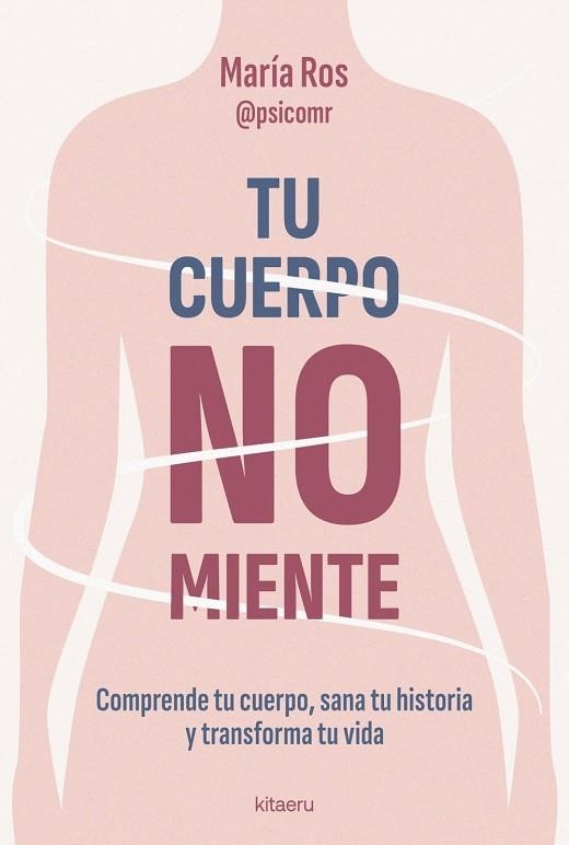 TU CUERPO NO MIENTE | 9788410428539 | ROS, MARÍA | Llibreria La Gralla | Llibreria online de Granollers