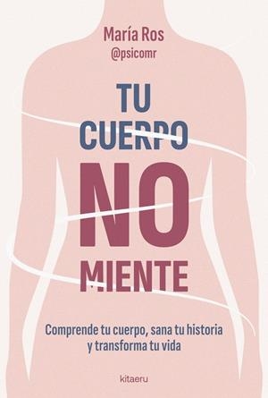 TU CUERPO NO MIENTE | 9788410428539 | ROS, MARÍA | Llibreria La Gralla | Llibreria online de Granollers