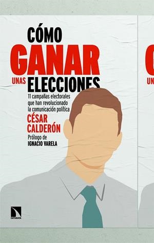 CÓMO GANAR UNAS ELECCIONES | 9788410675087 | CALDERÓN, CÉSAR | Llibreria La Gralla | Librería online de Granollers