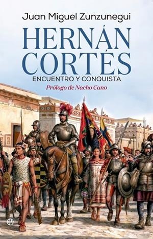 HERNÁN CORTÉS. ENCUENTRO Y CONQUISTA | 9788410943230 | ZUNZUNEGUI, JUAN MIGUEL | Llibreria La Gralla | Llibreria online de Granollers
