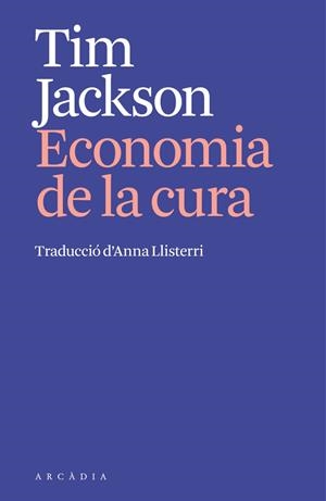 L'ECONOMIA DE LA CURA | 9791399136906 | JACKSON, TIM | Llibreria La Gralla | Llibreria online de Granollers