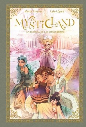 MYSTICLAND. LA LEYENDA DE LAS CINCO REINAS | 9788467983845 | ALVAREZ, MARTA / , LAIA LOPEZ | Llibreria La Gralla | Llibreria online de Granollers