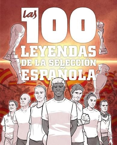 LAS 100 LEYENDAS DE LA SELECCIÓN ESPAÑOLA | 9791387775186 | GONZÁLEZ ROBLES, GUILLERMO | Llibreria La Gralla | Librería online de Granollers