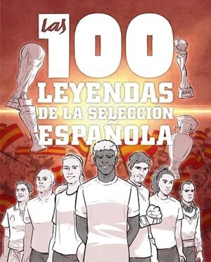 LAS 100 LEYENDAS DE LA SELECCIÓN ESPAÑOLA | 9791387775186 | GONZÁLEZ ROBLES, GUILLERMO | Llibreria La Gralla | Librería online de Granollers