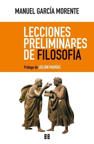 LECCIONES PRELIMINARES DE FILOSOFÍA | 9788490559611 | GARCIA MORENTE, MANUEL | Llibreria La Gralla | Llibreria online de Granollers