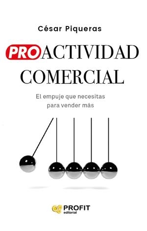 PROACTIVIDAD COMERCIAL | 9791387796648 | PIQUERAS GOMEZ DE ALBACETE, CESAR | Llibreria La Gralla | Librería online de Granollers