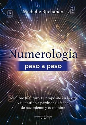 NUMEROLOGÍA PASO A PASO | 9788419510754 | BUCHANAN, MICHELLE | Llibreria La Gralla | Librería online de Granollers