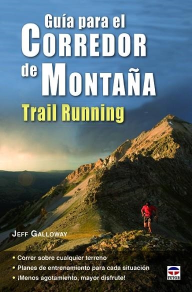 GUÍA PARA EL CORREDOR DE MONTAÑA. TRAIL RUNNING | 9788479029883 | GALLOWAY, JEFF | Llibreria La Gralla | Llibreria online de Granollers