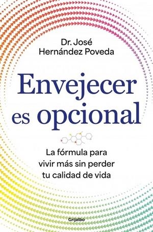 ENVEJECER ES OPCIONAL | 9788425372766 | HERNÁNDEZ POVEDA, DR. JOSÉ | Llibreria La Gralla | Llibreria online de Granollers