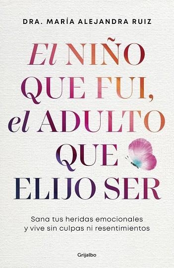 NIÑO QUE FUI, EL ADULTO QUE ELIJO SER,EL | 9788425374487 | RUIZ, DRA. MARÍA ALEJANDRA | Llibreria La Gralla | Llibreria online de Granollers