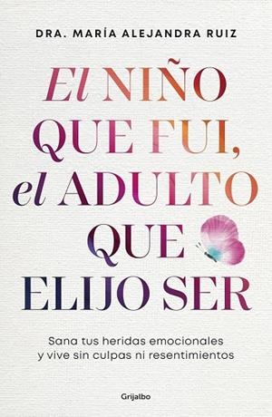 NIÑO QUE FUI, EL ADULTO QUE ELIJO SER,EL | 9788425374487 | RUIZ, DRA. MARÍA ALEJANDRA | Llibreria La Gralla | Llibreria online de Granollers