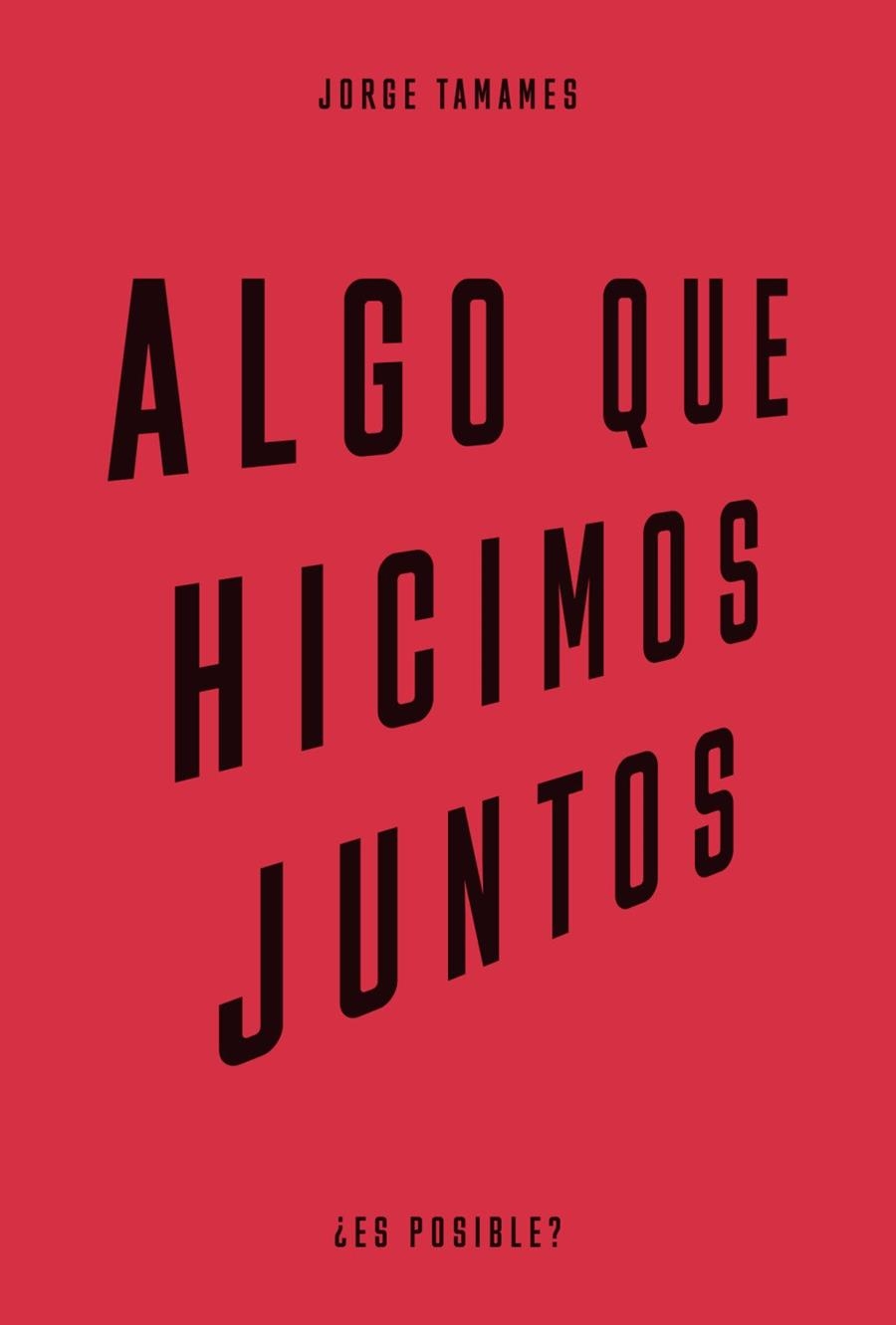 ALGO QUE HICIMOS JUNTOS | 9788483813195 | TAMAMES, JORGE | Llibreria La Gralla | Llibreria online de Granollers
