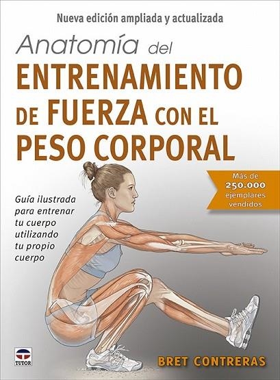 ANATOMÍA DEL ENTRENAMIENTO DE FUERZA CON EL PESO CORPORAL. NUEVA EDICIÓN AMPLIAD | 9788418655623 | CONTRERAS, BRET | Llibreria La Gralla | Librería online de Granollers