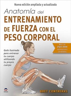 ANATOMÍA DEL ENTRENAMIENTO DE FUERZA CON EL PESO CORPORAL. NUEVA EDICIÓN AMPLIAD | 9788418655623 | CONTRERAS, BRET | Llibreria La Gralla | Librería online de Granollers