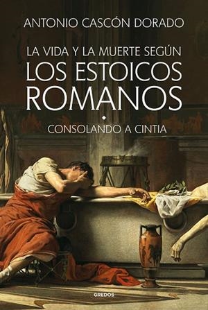 VIDA Y LA MUERTE SEGÚN LOS ESTOICOS ROMANOS, LA | 9788424999452 | CASCÓN DORADO, ANTONIO | Llibreria La Gralla | Llibreria online de Granollers
