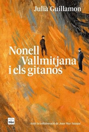 NONELL, VALLMITJANA I ELS GITANOS | 9791387757304 | GUILLAMON, JULIÀ | Llibreria La Gralla | Llibreria online de Granollers