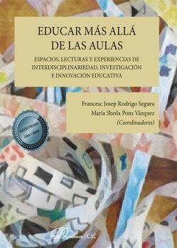 EDUCAR MÁS ALLÁ DE LAS AULAS. ESPACIOS, LECTURAS Y EXPERIENCIAS DE INTERDISCIPLI | 9788413775272 | PONS VÁZQUEZ, MARÍA SHEILA / RODRIGO SEGURA, FRANCESC JOSEP | Llibreria La Gralla | Llibreria online de Granollers