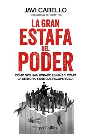 GRAN ESTAFA DEL PODER, LA | 9788410645912 | CABELLO, JAVI | Llibreria La Gralla | Llibreria online de Granollers
