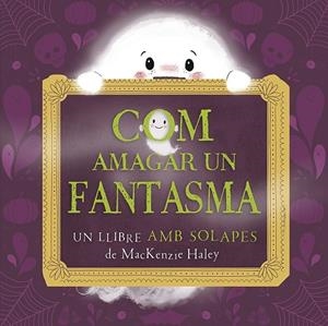 COM AMAGAR UN FANTASMA | 9788491459156 | HALEY, MACKENZIE | Llibreria La Gralla | Librería online de Granollers