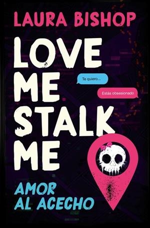 LOVE ME, STALK ME. AMOR AL ACECHO | 9788466684163 | BISHOP, LAURA | Llibreria La Gralla | Llibreria online de Granollers