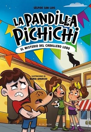 MISTERIO DEL CABALLERO-LOBO, EL  LA PANDILLA PICHICHI 6 - EL | 9791387695934 | SAN LUIS, SÉLPIDE | Llibreria La Gralla | Librería online de Granollers