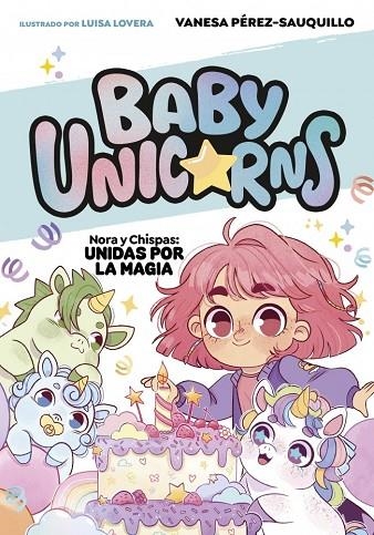 NORA Y CHISPAS: UNIDAS POR LA MAGIA (BABY UNICORNS 2) | 9788419868756 | PEREZ-SAUQUILLO, VANESA | Llibreria La Gralla | Llibreria online de Granollers