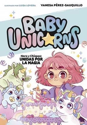 NORA Y CHISPAS: UNIDAS POR LA MAGIA (BABY UNICORNS 2) | 9788419868756 | PEREZ-SAUQUILLO, VANESA | Llibreria La Gralla | Llibreria online de Granollers