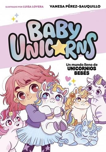 UN MUNDO LLENO DE UNICORNIOS BEBÉS (BABY UNICORNS 1) | 9788419868718 | PEREZ-SAUQUILLO, VANESA | Llibreria La Gralla | Llibreria online de Granollers