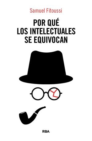 POR QUÉ LOS INTELECTUALES SE EQUIVOCAN | 9788410988897 | FITOUSSI, SAMUEL | Llibreria La Gralla | Librería online de Granollers