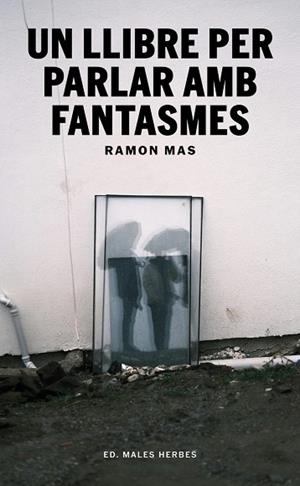 LLIBRE PER PARLAR AMB FANTASMES, UN | 9791399156942 | MAS, RAMON | Llibreria La Gralla | Llibreria online de Granollers