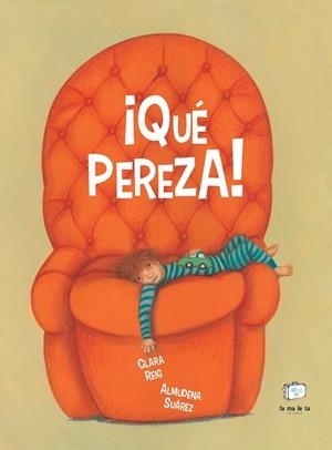 ¡QUÉ PEREZA! | 9788418232923 | REIG, CLARA | Llibreria La Gralla | Llibreria online de Granollers