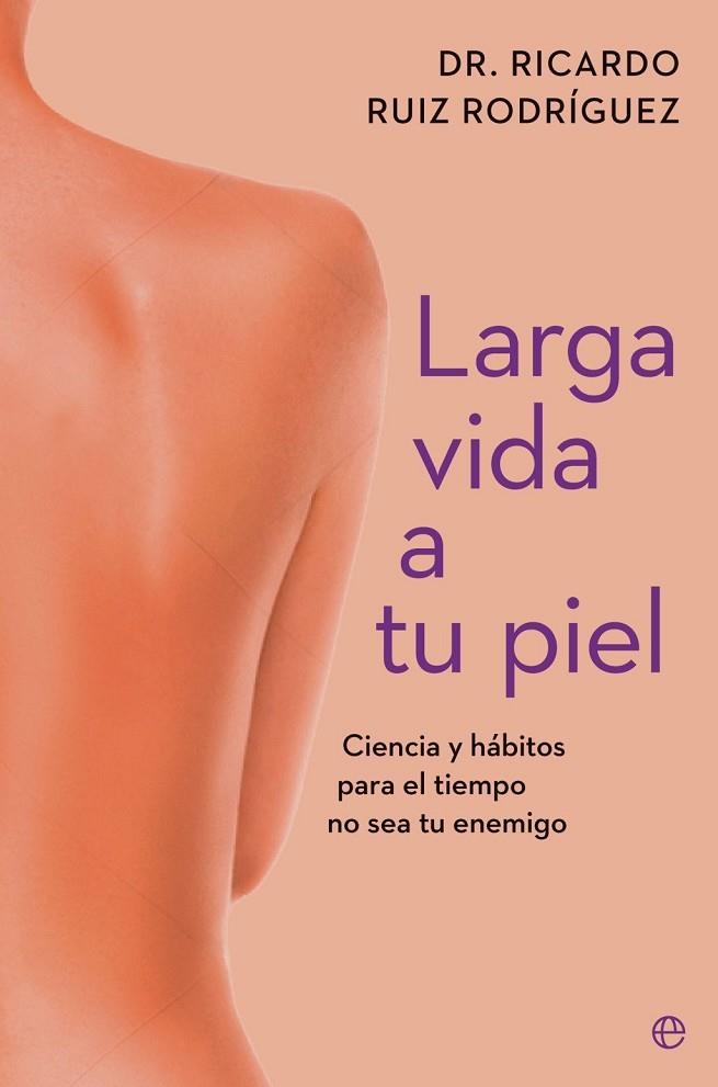 LARGA VIDA A TU PIEL | 9788410943261 | RUIZ RODRÍGUEZ, DR. RICARDO | Llibreria La Gralla | Llibreria online de Granollers